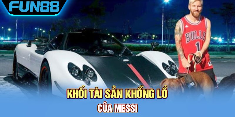 Khám Phá Tài Sản Messi