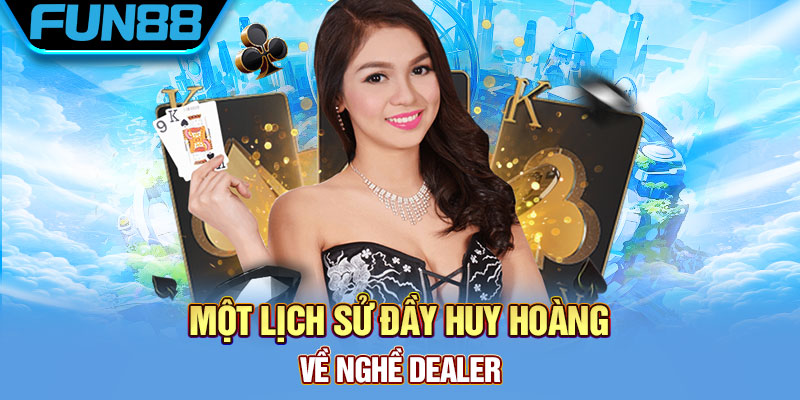 Lịch sử của Dealer là gì